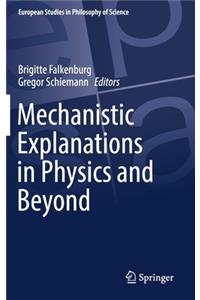 Mechanistic Explanations in Physics and Beyond