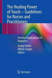 Healing Power of Touch - Guidelines for Nurses and Practitioners