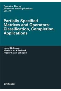 Partially Specified Matrices and Operators: Classification, Completion, Applications