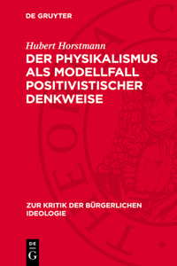 Der Physikalismus ALS Modellfall Positivistischer Denkweise