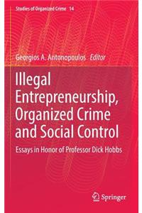 Illegal Entrepreneurship, Organized Crime and Social Control