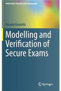 Modelling and Verification of Secure Exams
