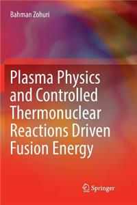 Plasma Physics and Controlled Thermonuclear Reactions Driven Fusion Energy