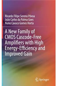 New Family of CMOS Cascode-Free Amplifiers with High Energy-Efficiency and Improved Gain