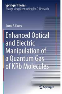 Enhanced Optical and Electric Manipulation of a Quantum Gas of Krb Molecules