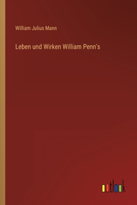 Leben und Wirken William Penn's