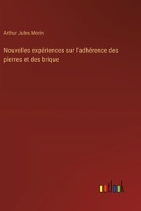 Nouvelles expériences sur l'adhérence des pierres et des brique