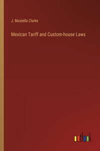 Mexican Tariff and Custom-house Laws