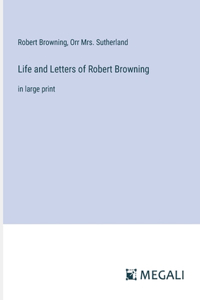 Life and Letters of Robert Browning