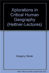Explorations in Critical Human Geography