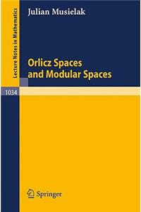 Orlicz Spaces and Modular Spaces