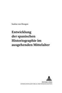 Entwicklung der spanischen Historiographie im ausgehenden Mittelalter