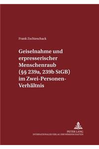 Geiselnahme Und Erpresserischer Menschenraub (§§ 239a, 239b Stgb) Im Zwei-Personen-Verhaeltnis