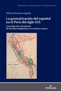 La Gramatización del Español En El Perú del Siglo XIX