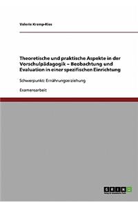 Theoretische und praktische Aspekte in der Vorschulpädagogik - Beobachtung und Evaluation in einer spezifischen Einrichtung