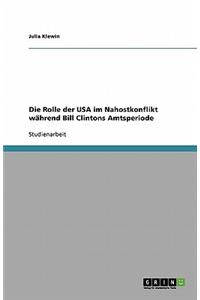 Die Rolle der USA im Nahostkonflikt während Bill Clintons Amtsperiode