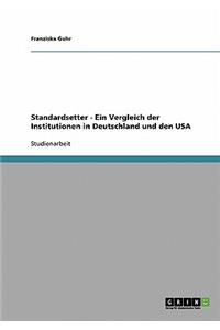 Standardsetter - Ein Vergleich der Institutionen in Deutschland und den USA