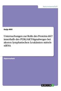 Untersuchungen zur Rolle des Proteins AKT innerhalb des PI3K/AKT-Signalweges bei akuten lymphatischen Leukämien mittels siRNA