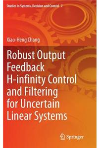 Robust Output Feedback H-Infinity Control and Filtering for Uncertain Linear Systems