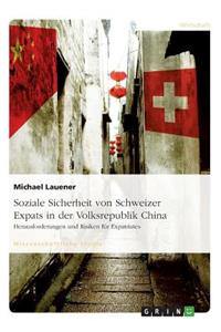 Soziale Sicherheit von Schweizer Expats in der Volksrepublik China. Herausforderungen und Risiken für Expatriates