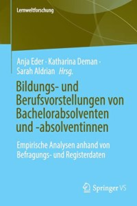 Bildungs- und Berufsvorstellungen von Bachelorabsolventen und -absolventinnen