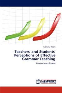 Teachers' and Students' Perceptions of Effective Grammar Teaching