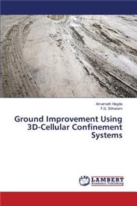 Ground Improvement Using 3D-Cellular Confinement Systems