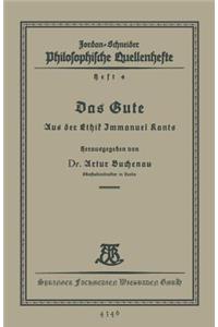 Gute: Aus Der Ethik Immanuel Kants