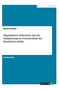 Hippodamos, Aristoteles und die Stadtplanung im Griechenland der klassischen Antike