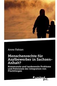 Menschenrechte Fur Asylbewerber in Sachsen-Anhalt?