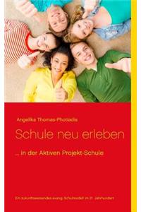 Schule neu erleben: ... in der Aktiven Projekt-Schule