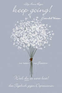 Keep Going - Das Tagebuch gegen Depressionen - extended version - Depression Tagebuch