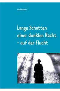 Lange Schatten einer dunklen Nacht - auf der Flucht