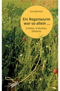 Ein Regenwurm war so allein ...