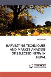 HARVESTING TECHNIQUES AND MARKET ANALYSIS OF SELECTED NTFPs IN NEPAL