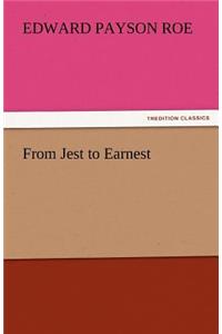 From Jest to Earnest