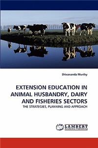 Extension Education in Animal Husbandry, Dairy and Fisheries Sectors