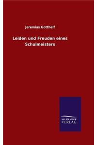 Leiden und Freuden eines Schulmeisters