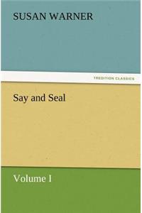 Say and Seal, Volume I