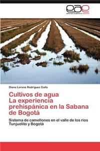 Cultivos de agua La experiencia prehispánica en la Sabana de Bogotá