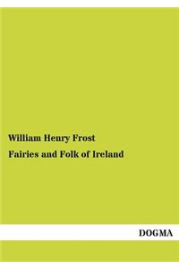 Fairies and Folk of Ireland