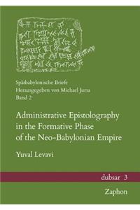 Administrative Epistolography in the Formative Phase of the Neo-Babylonian Empire