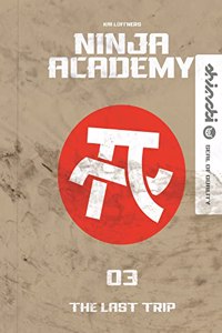 Ninja Academy 3. The Last Trip: Der etwas andere Schulalltag â€“ packender Lesestoff fur Kinder ab 9 Jahren