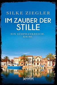 Im Zauber der Stille: Ein Sudfrankreich-Krimi