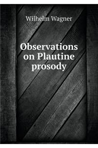 Observations on Plautine Prosody