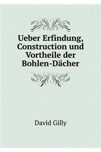 Ueber Erfindung, Construction und Vortheile der Bohlen-Dächer
