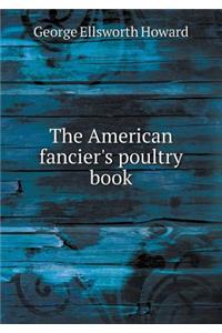 The American fancier's poultry book