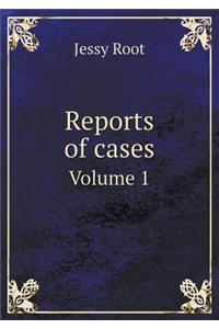 Reports of Cases Volume 1