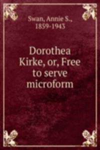 DOROTHEA KIRKE OR FREE TO SERVE MICROFO