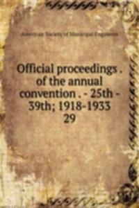 Official proceedings of the annual convention - 25th - 39th